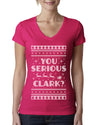 You Serious Clark Christmas Vacation Movie Ugly Christmas Sweater Womens Junior Fit V-Neck Tee