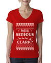 You Serious Clark Christmas Vacation Movie Ugly Christmas Sweater Womens Junior Fit V-Neck Tee