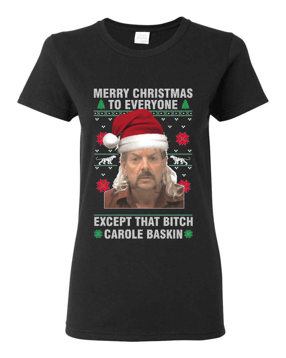 Merry Christmas to Everyone Except Carole Baskin Ugly Christmas Sweater Womens Graphic T-Shirt
