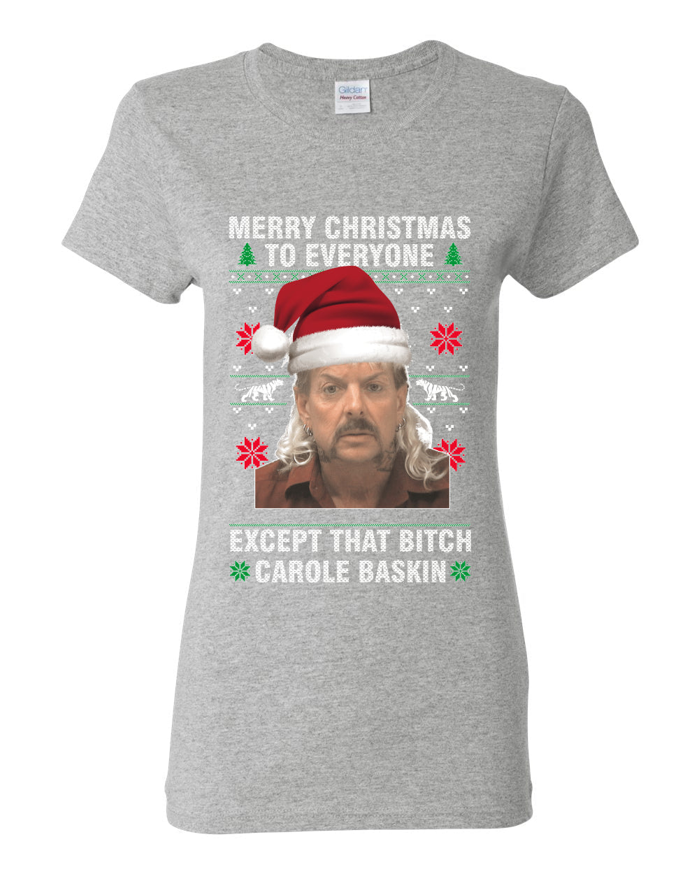 Merry Christmas to Everyone Except Carole Baskin Ugly Christmas Sweater Womens Graphic T-Shirt