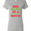 Die Hard is a Christmas Movie Christmas Womens Graphic T-Shirt