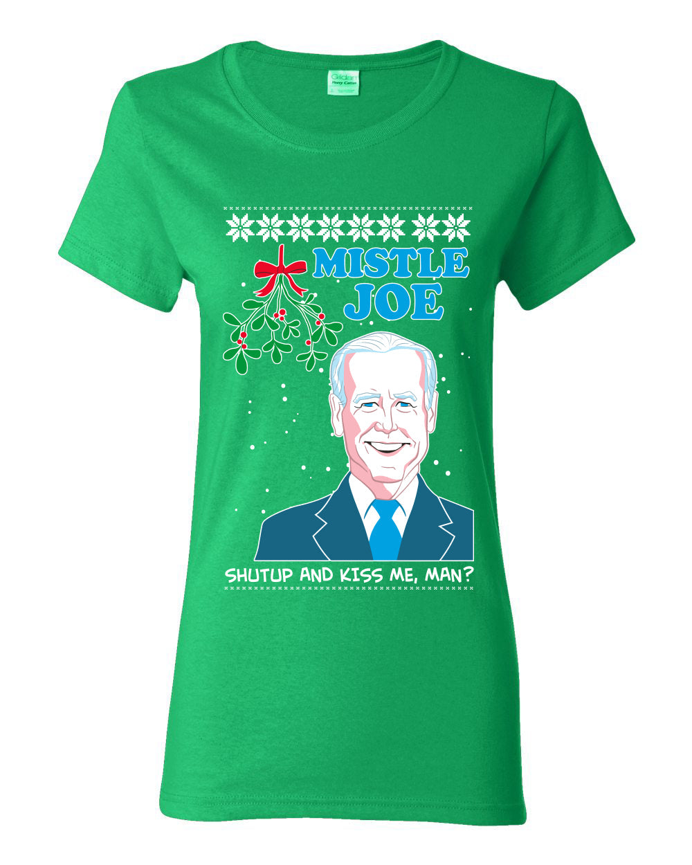 Mistle Joe Shut Up And Kiss Me Man Biden Ugly Christmas Sweater Womens Graphic T-Shirt