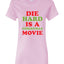 Die Hard is a Christmas Movie Christmas Womens Graphic T-Shirt