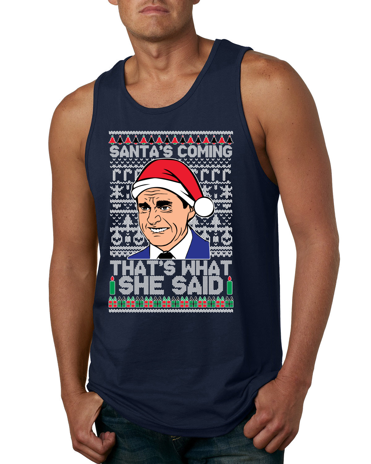 Santas Coming That's What She Said Michael Scott Ugly Christmas Sweater Mens Graphic Tank Top