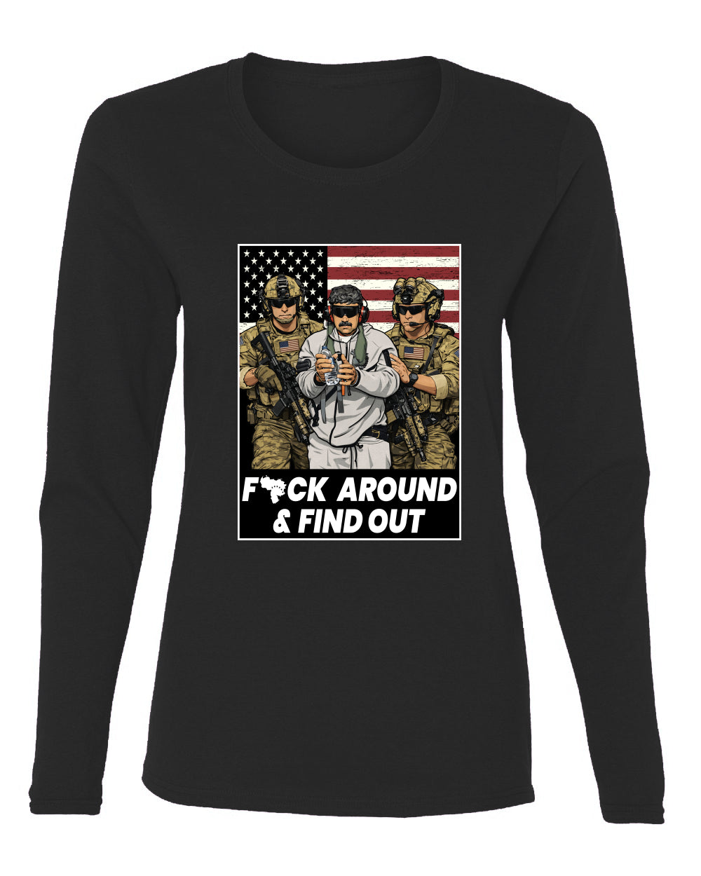 F Around & Find Out Venezuelan Dictator Maduro Captured Sweater, Womens Graphic Long Sleeve T-Shirt