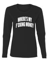 Where's My F*cking Money Meme Sweater, Womens Graphic Long Sleeve T-Shirt