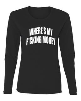 Where's My F*cking Money Meme Sweater, Womens Graphic Long Sleeve T-Shirt