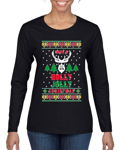 Have A Holly Jolly Christmas Ugly Christmas Sweater Womens Graphic Long Sleeve T-Shirt