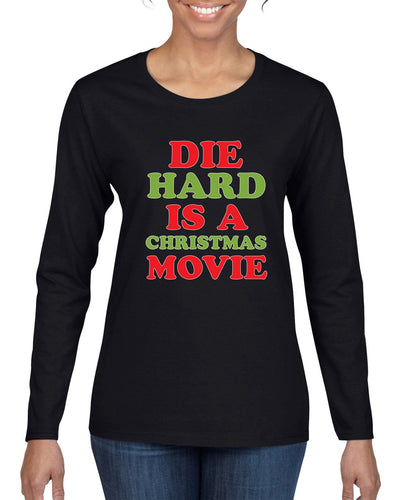 Die Hard is a Christmas Movie Christmas Womens Graphic Long Sleeve T-Shirt