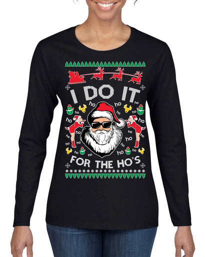 I Do It for the Hos Funny Santa Claus Ugly Christmas Sweater Womens Graphic Long Sleeve T-Shirt