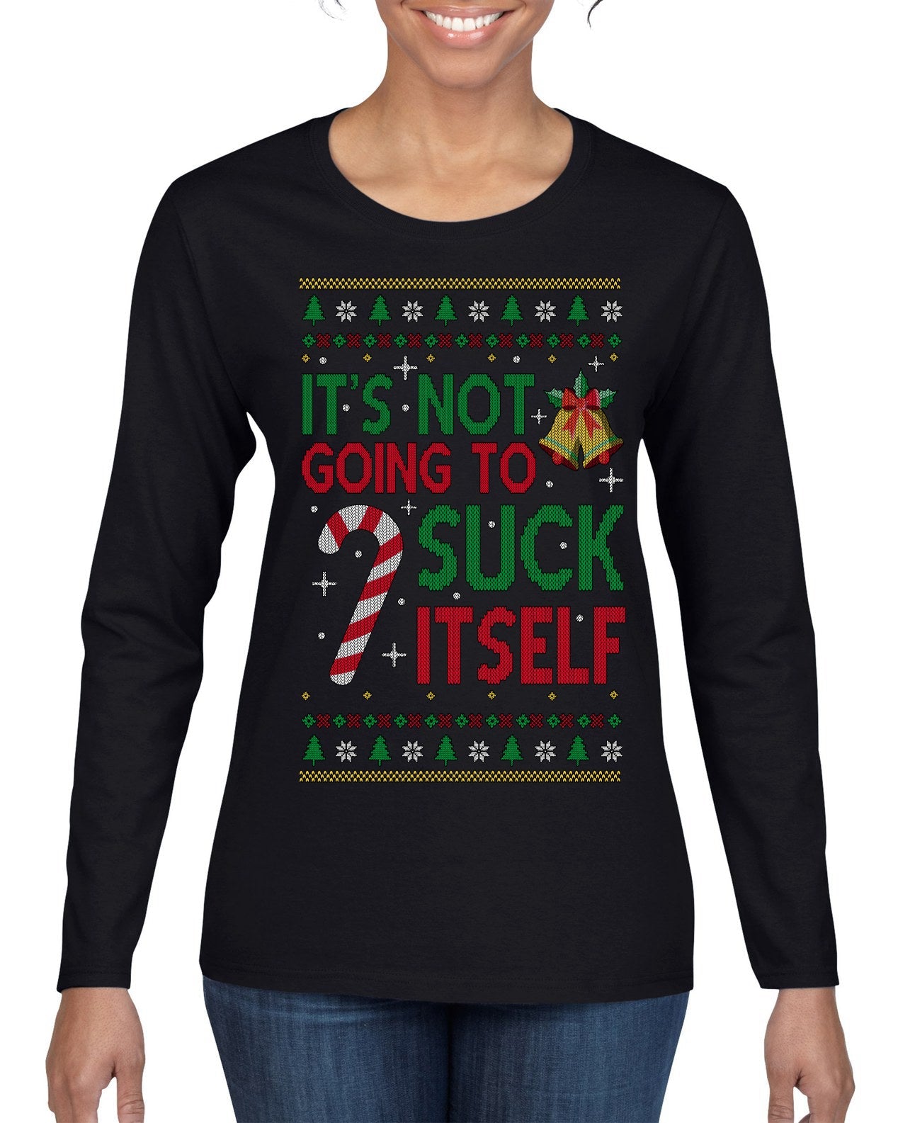 It's Not Going to Suck Itself Funny Candy Cane Ugly Christmas Sweater Womens Graphic Long Sleeve T-Shirt
