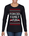 Forced Family Fun, Xmas Holiday Funny Ugly Christmas Sweater Womens Graphic Long Sleeve T-Shirt