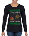You Can Run But You Can't Hide Santa Sleigh Reindeer Ugly Christmas Sweater Womens Graphic Long Sleeve T-Shirt