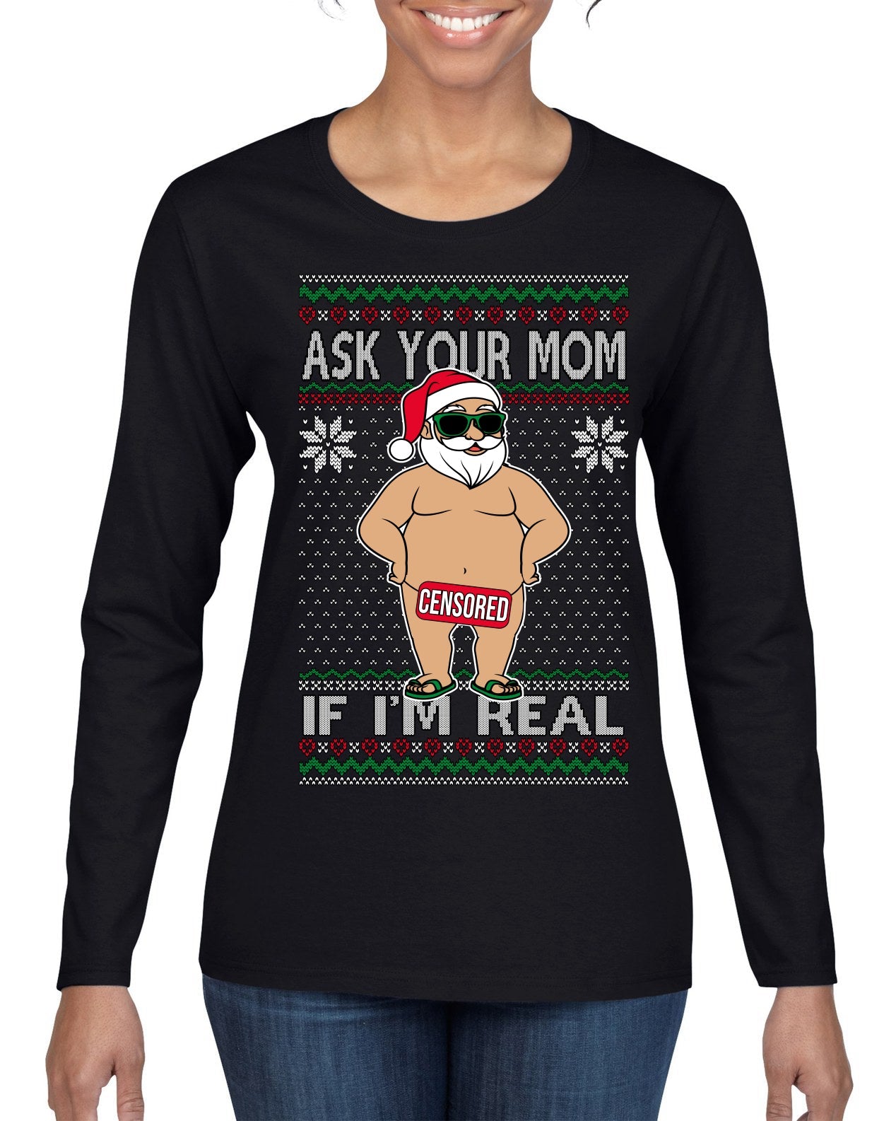 Ask Your Mom If I'm Real Funny, Funny Dirty Inappropriate Censored Santa Claus Ugly Christmas Sweater Womens Graphic Long Sleeve T-Shirt