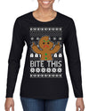 Bite This, Funny Gingerbread Cookie Offensive Inappropriate Middle Finger, F U Ginger Bread Dirty Novelty Xmas Ugly Christmas Sweater Womens Graphic Long Sleeve T-Shirt