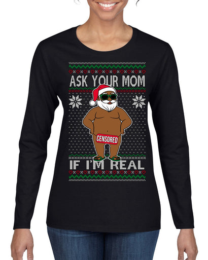 Ask Your Mom If I'm Real Funny Black Santa Claus Censored Ugly Christmas Sweater Womens Graphic Long Sleeve T-Shirt