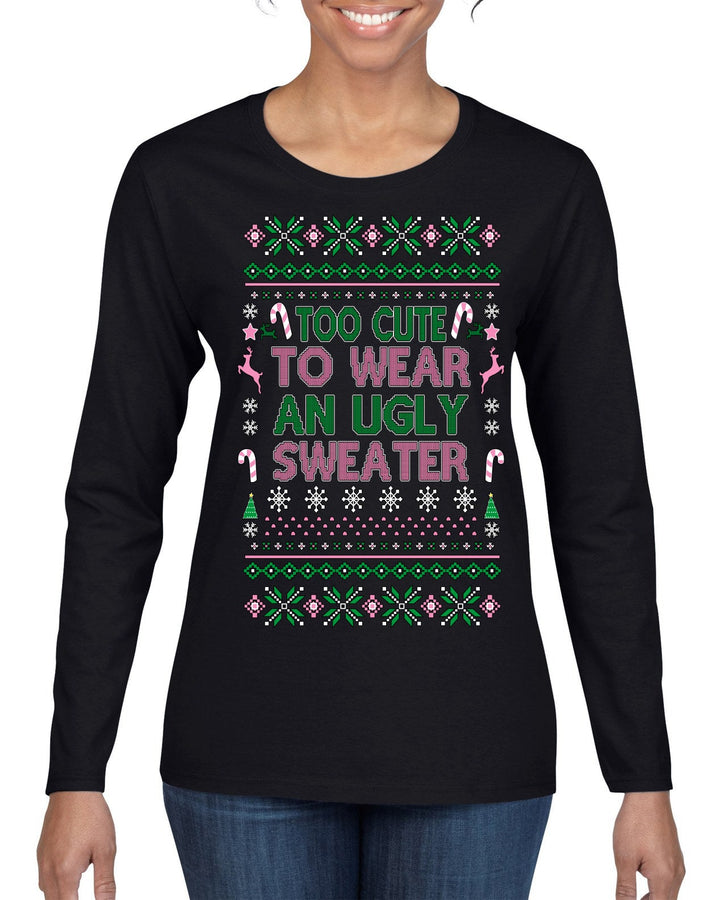 Too Cute to Wear an Ugly Sweater, Funny Classic Pink Candy Cane Reindeer Cute Diva Girl Xmas Ugly Christmas Sweater Womens Graphic Long Sleeve T-Shirt