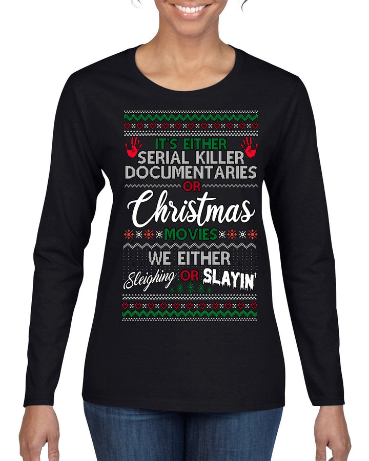 Serial Killer Docs or Christmas Movies Slaying Sleighing Ugly Christmas Sweater Womens Graphic Long Sleeve T-Shirt