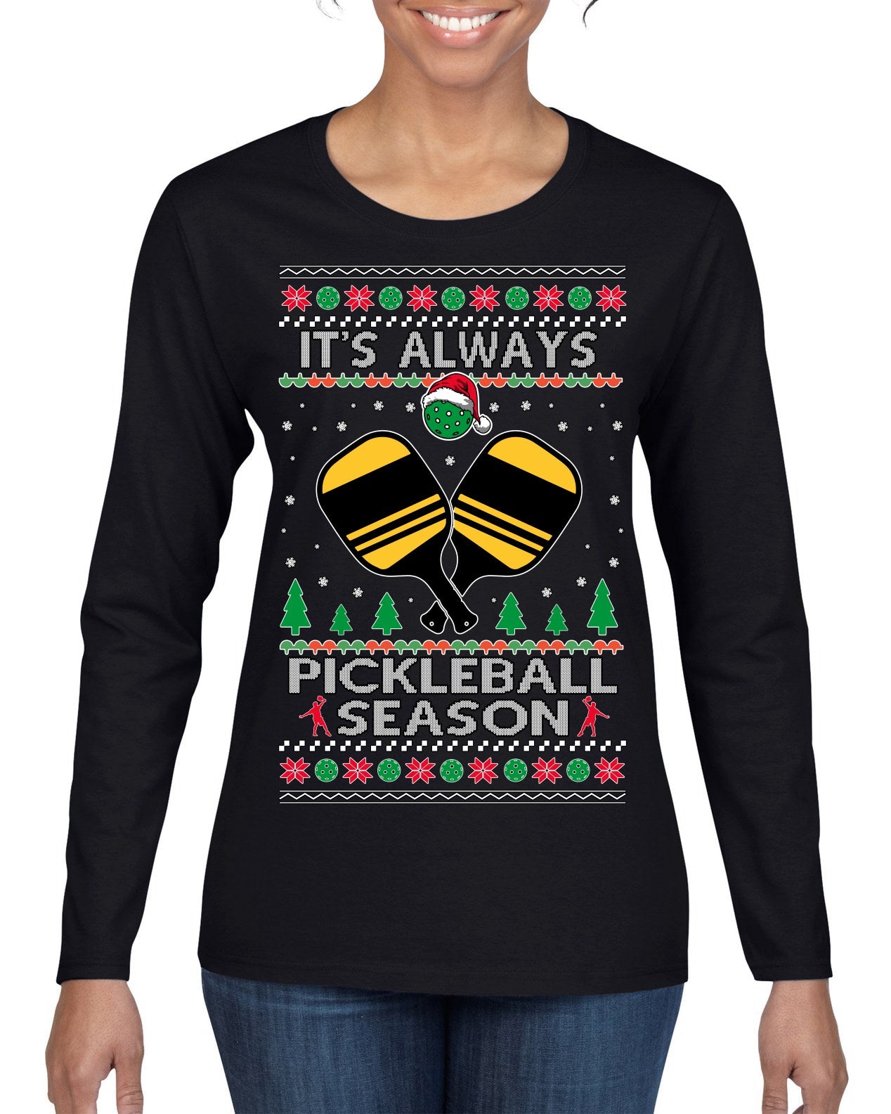 It's Always Pickleball Season Funny Pickle Ball Sports Fan Ugly Christmas Sweater Womens Graphic Long Sleeve T-Shirt