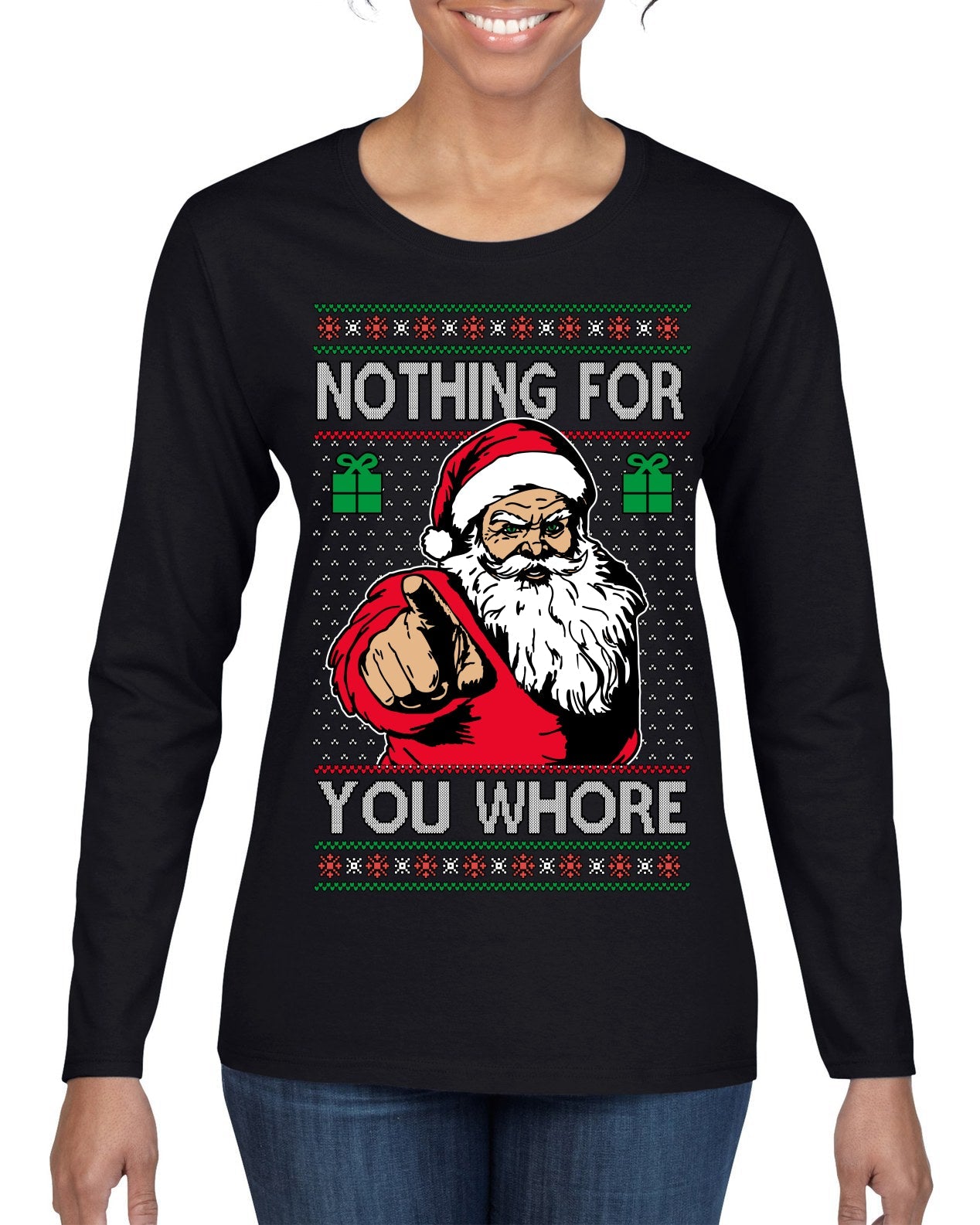 Nothing For You Whore Funny Vulgar Santa Claus Ugly Christmas Sweater Womens Graphic Long Sleeve T-Shirt