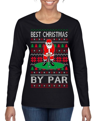 Best Christmas By Par Funny Santa Golfing Pun Sports Golf Ugly Christmas Sweater Womens Graphic Long Sleeve T-Shirt