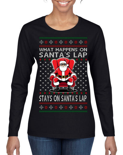 What Happens on Santa's Lap Stays on Santa's Lap, Funny Dirty X Rated Naughty Ugly Christmas Sweater Womens Graphic Long Sleeve T-Shirt