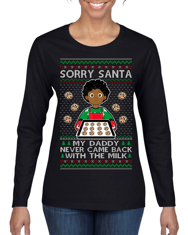 Sorry Santa Dad Never Came Back With Milk, Other Kid, Funny Viral Daddy Left Sad Kid Meme Ugly Christmas Sweater Womens Graphic Long Sleeve T-Shirt