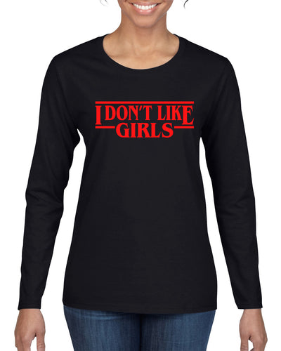 I Don't Like Girls Parody Sweater, Womens Graphic Long Sleeve T-Shirt