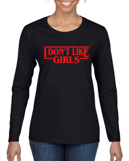 I Don't Like Girls Parody Sweater, Womens Graphic Long Sleeve T-Shirt
