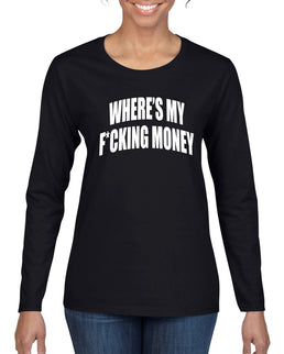 Where's My F*cking Money Meme Sweater, Womens Graphic Long Sleeve T-Shirt