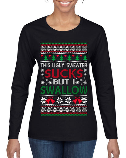 This Ugly Sweater Sucks But I Swallow Ugly Christmas Sweater Womens Graphic Long Sleeve T-Shirt