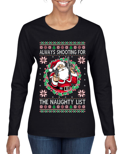 Always Shooting For The Naughty List Ugly Christmas Sweater Womens Graphic Long Sleeve T-Shirt