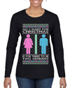 All I Want For Christmas Is For There To Be Two Genders Ugly Christmas Sweater Womens Graphic Long Sleeve T-Shirt