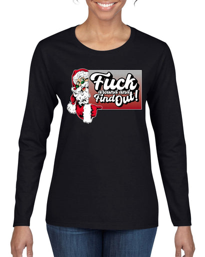 F Around And Find Out Santa Sign Ugly Christmas Sweater Womens Graphic Long Sleeve T-Shirt