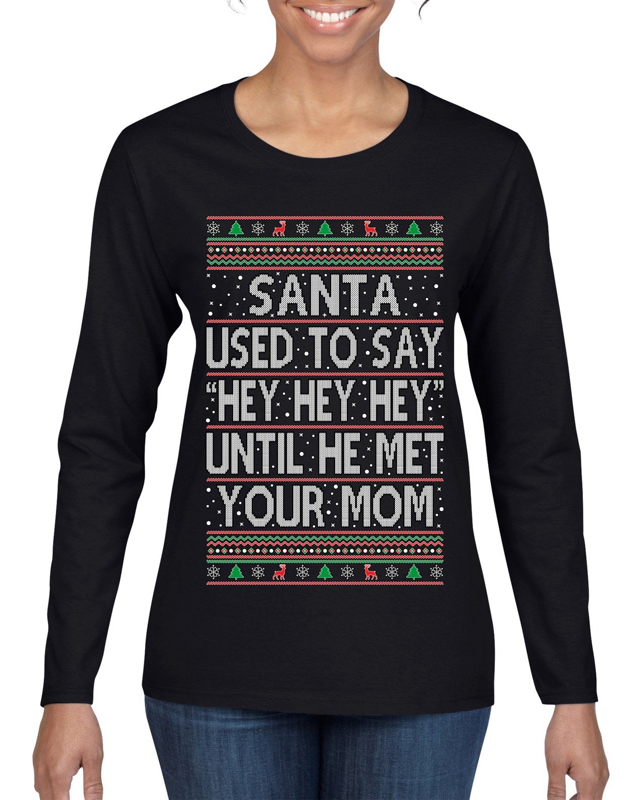 Santa Used To Say Hey Until He Met Your Mom Ugly Christmas Sweater Womens Graphic Long Sleeve T-Shirt