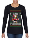 F-CAW-F IT'S CHRISTMAS, Ugly Christmas Sweater Womens Graphic Long Sleeve T-Shirt