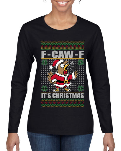 F-CAW-F IT'S CHRISTMAS, Ugly Christmas Sweater Womens Graphic Long Sleeve T-Shirt