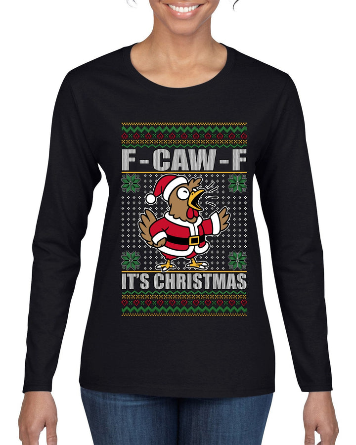 F-CAW-F IT'S CHRISTMAS, Ugly Christmas Sweater Womens Graphic Long Sleeve T-Shirt