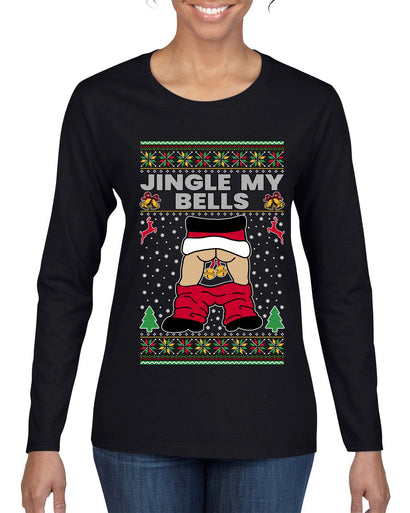 Jingle My Bells, Ugly Christmas Sweater Womens Graphic Long Sleeve T-Shirt
