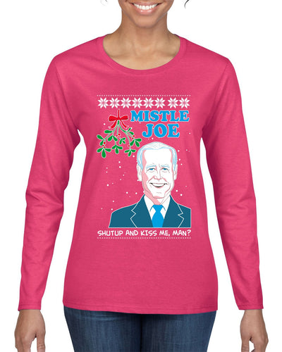 Mistle Joe Shut Up And Kiss Me Man Biden Ugly Christmas Sweater Womens Graphic Long Sleeve T-Shirt