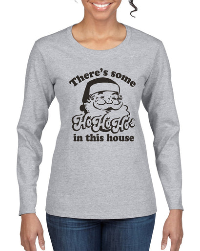 Theres some Ho Ho Ho in this House Ugly Christmas Sweater Womens Graphic Long Sleeve T-Shirt