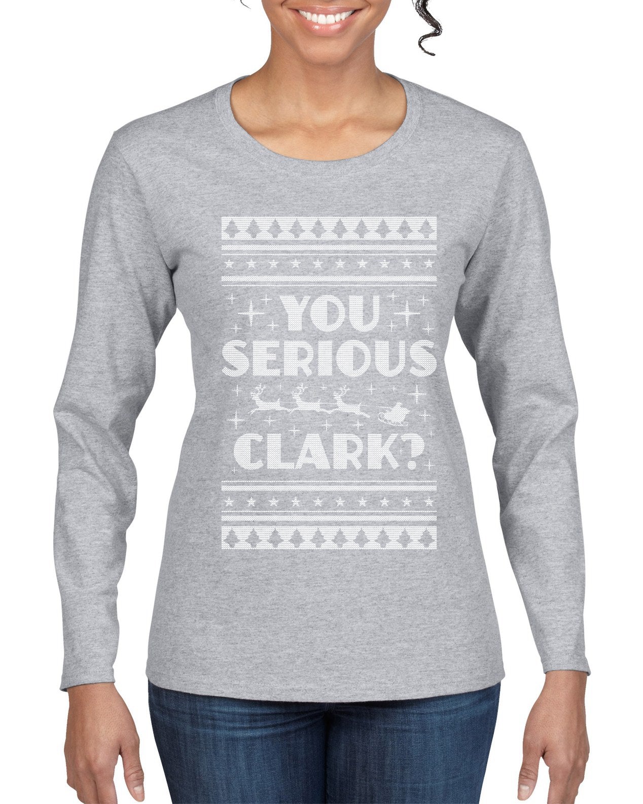 You Serious Clark Christmas Vacation Movie Ugly Christmas Sweater Womens Graphic Long Sleeve T-Shirt