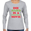 Die Hard is a Christmas Movie Christmas Womens Graphic Long Sleeve T-Shirt