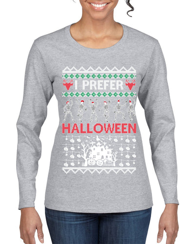 I Prefer Halloween Dancing Skeletons Ugly Christmas Sweater Womens Graphic Long Sleeve T-Shirt