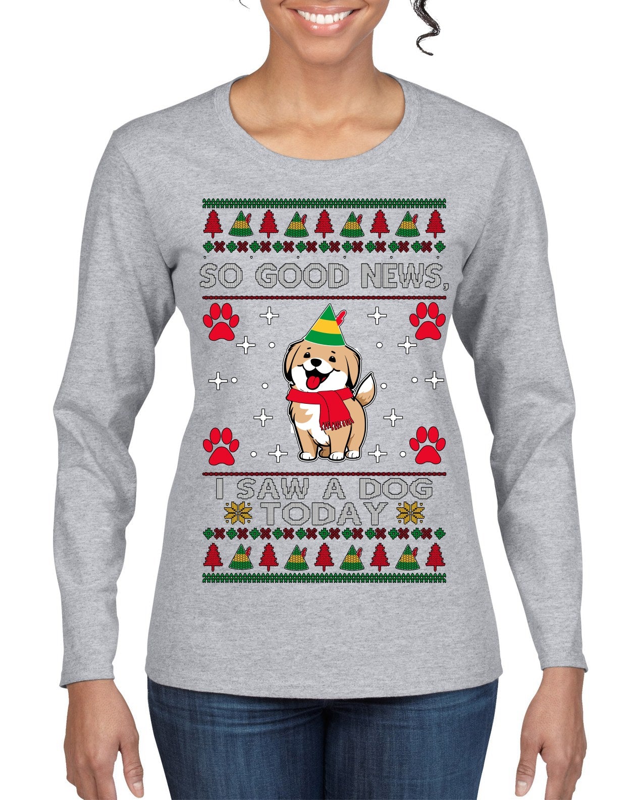 Good News I Saw a Dog Today Funny Ugly Christmas Sweater Womens Graphic Long Sleeve T-Shirt
