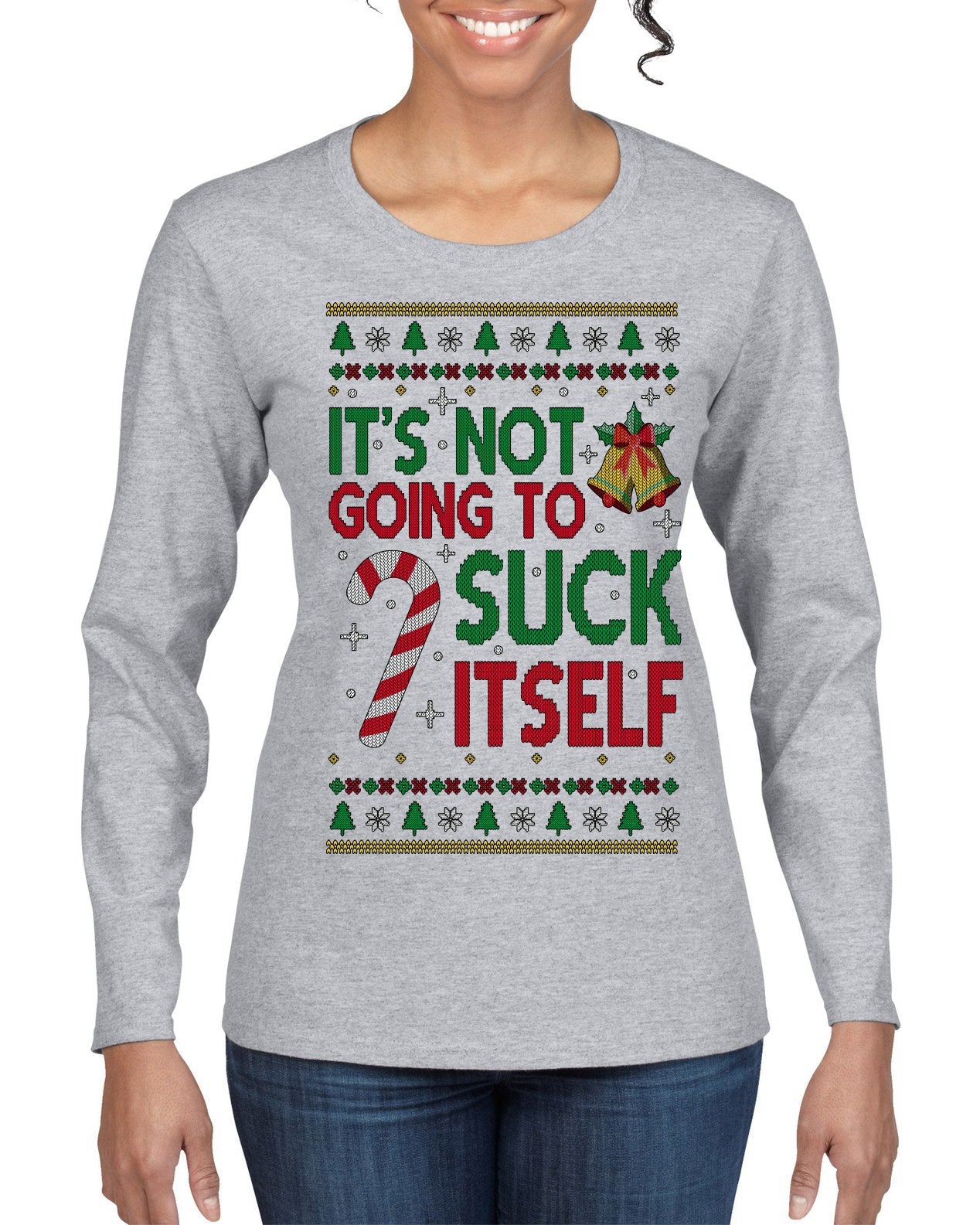 It's Not Going to Suck Itself Funny Candy Cane Ugly Christmas Sweater Womens Graphic Long Sleeve T-Shirt