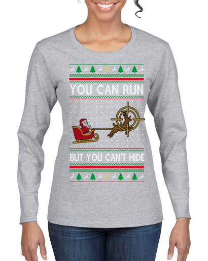 You Can Run But You Can't Hide Santa Sleigh Reindeer Ugly Christmas Sweater Womens Graphic Long Sleeve T-Shirt
