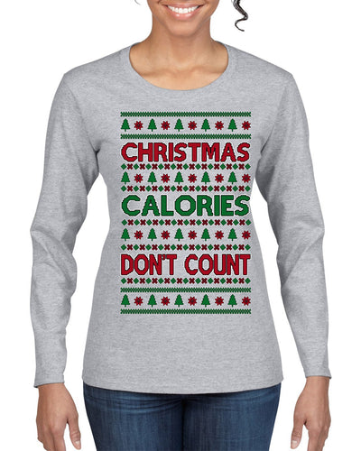 Christmas Calories Don't Count Funny Family Holidays Ugly Christmas Sweater Womens Graphic Long Sleeve T-Shirt
