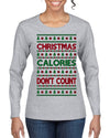 Christmas Calories Don't Count Funny Family Holidays Ugly Christmas Sweater Womens Graphic Long Sleeve T-Shirt