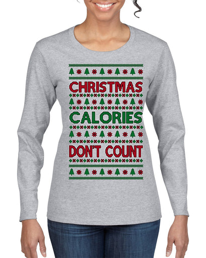 Christmas Calories Don't Count Funny Family Holidays Ugly Christmas Sweater Womens Graphic Long Sleeve T-Shirt